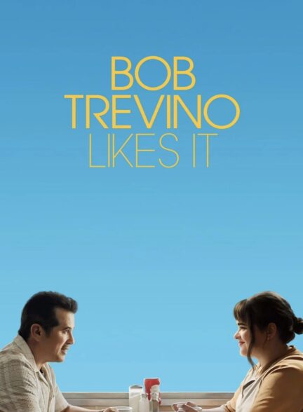 باب تروینو آن را می‌پسندد | Bob Trevino Likes It 2024